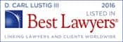 D.CARL LUSTIG III Best Lawyers Listed 2016 | Linking Lawyers And Clients Worldwide